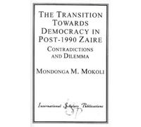 Mondonga M. Mokol The Transition Towards Democracy in Post-1990 Zair (Tascabile)