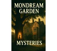 Mondream Garden Mysteries: A Lyrical Novel of Family Secrets, Lost Heirs, and a Guardian Oak