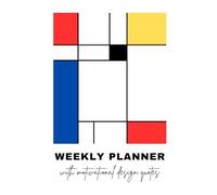 Mondrian Style Weekly Planner: 52-Week Undated Organiser for Designers with Motivational Quotes and Sketch Pages, Minimalist Layout