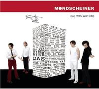 Mondscheiner - Das Was Wir Sind