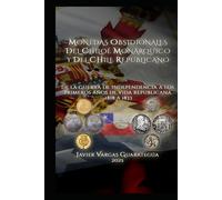 MONEDAS OBSIDIONALES DEL CHILOÉ MONÁRQUICO Y DEL CHILE REPUBLICANO: De la Guerra de Independencia a los primeros años de vida republicana 1818 a 1833