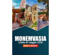 Monemvasia Guida di Viaggio 2026: Esplorando le principali attrazioni, la cultura, le viste panoramiche, i siti storici e le delizie locali della penisola del Peloponneso