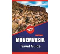 MONEMVASIA TRAVEL GUIDE 2026: Explore Coastal Views, Historical Sites, Local Food, and Travel Tips for Exploring Greece’s Castle Town