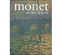 Monet. Au coeur de la vie. Catalogo della mostra (Pavia, 14 settembre-15 dicembre 2013)