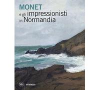 Monet e gli impressionisti in Normandia