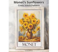 Monet’s Sunflowers Cross Stitch Pattern: A Large Print Monet-Inspired Art with Easy-to-Follow Charts
