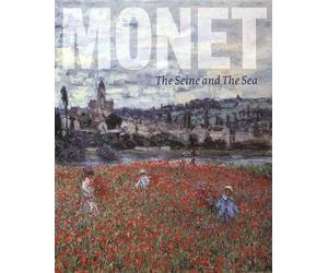 Monet: The Seine and the Sea 1878-1883: (E)