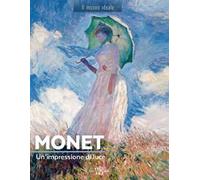 Monet. Un'impressione di luce. Ediz. a colori