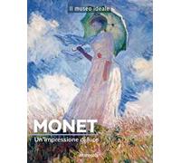 Monet. Un'impressione di luce. Ediz. a colori