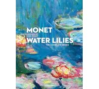 Monet Water Lilies: The Complete Series