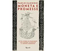Moneta e promesse – Sette storie di banchieri che hanno plasmato il mondo moderno – Rizzoli Cucine