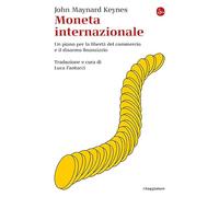 Moneta internazionale. Un piano per la libertà del commercio e il disarmo finanziario