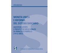 Moneta unica e riforma del sistema bancario. Questioni aperte e prospettive nelle analisi di Francesco Parrillo (1912-2003)