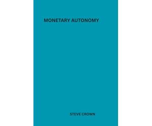 Monetary Autonomy: A Practical Blueprint for Financial Independence, Budgeting, and Generating Passive Income