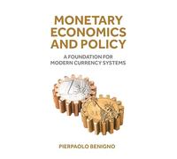 Monetary Economics and Policy: A Foundation for Modern Currency Systems