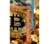 Monetary Showdown: Gold Standard, Dollar Dominance, & Bitcoin Revolution