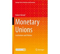 Monetary Unions: Institutions and Policies