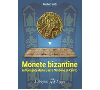 Monete bizantine influenzate dalla Sacra Sindone di Cristo - Fanti Giulio