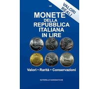 Monete della Repubblica Italiana in Lire: Guida pratica con valori reali per riconoscere, catalogare, valutare e vendere le monete italiane dal 1946 al 2001