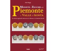Monete e zecche del Piemonte e Valle d'Aosta. La storia regionale attraverso le monete e le antiche zecche