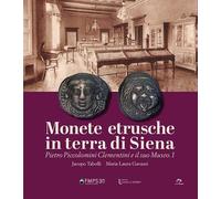 Monete etrusche in terra di Siena. Pietro Piccolomini Clementini e il suo Museo.