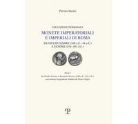 Monete imperatoriali e imperiali di Roma. Da Giulio Cesare (100 a.C.-44 a.C.) a Zenone ( 476-491 d.C.). Vol. 1: Da Giulio Cesare a Settimio Severo (100 a.C.-211 d.C.).