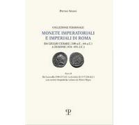 Monete imperatoriali e imperiali di Roma. Da Giulio Cesare (100 a.C.-44 a.C.) a Zenone ( 476-491 d.C.). Vol. 2: Da Caracalla (198-217 d.C.) a Licinio II (317-324 d.C.).