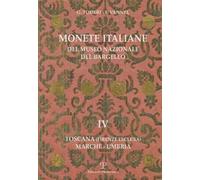 Monete italiane del Museo nazionale del Bargello. Vol. 4: Toscana (Firenze esclusa). Marche-Umbria.