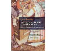 Monete, mercanti e matematica. Le monete medievali nei trattati di aritmetica e nei libri di mercatura. Ediz. ampliata