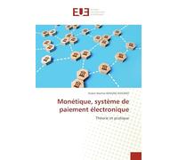 Monétique, système de paiement électronique: Théorie et pratique
