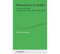 Monetizzare il credito. La Cassa di Sconto del Banco delle due Sicilie (1818-1860)