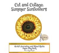 Monette Satterfield Cut and Collage Summer Sunflowers (Tascabile)