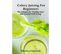 Moneva Amanda Celery Juicing for Beginners (Tascabile)