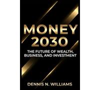 Money 2030: The Future of Wealth, Business, and Investment