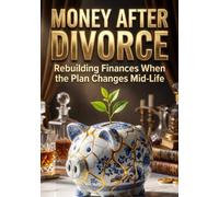 Money After Divorce: Rebuilding Finances When the Plan Changes Mid-Life