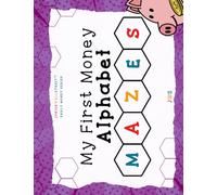 Money Alphabet Mazes: A fun, screen-free activity book to build problem-solving skills, focus, and early money vocabulary for kids ages 4-7