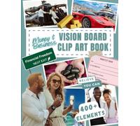 Money and Business Vision Board Clip Art Book: Abundance, Money, Business & Luxury Lifestyle Curated Collection of 400+ Cut-Out Images, Words and ... Dream Life | Perfect for Law of Attraction