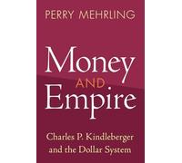 Money and Empire: Charles P. Kindleberger and the Dollar System