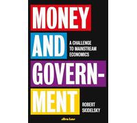 Money and Government: A Challenge to Mainstream Economics