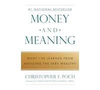 Money and Meaning: What I've Learned from Advising the Very Wealthy