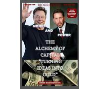 MONEY AND POWER: The Alchemy Of Capital “Turning Ideas Into Gold”