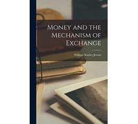 Jevons William Stanley Money and the Mechanism of Exchange (Copertina rigida)