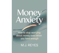 MONEY ANXIETY: How to Stop Worrying About Money Even When You Have Enough