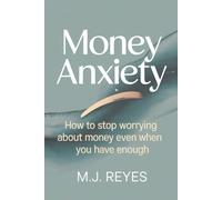 MONEY ANXIETY: How to Stop Worrying About Money Even When You Have Enough