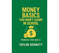 Money Basics You Didn’t Learn in School: A Simple Guide to Budgeting, Saving, and Debt Management for Gen Z