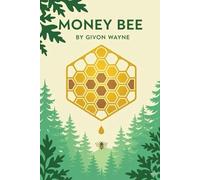 Money Bee: “A parable that transforms how you see money and yourself.”