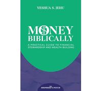 MONEY BIBLICALLY: A Practical Guide to Financial Stewardship and Wealth-Building: 2