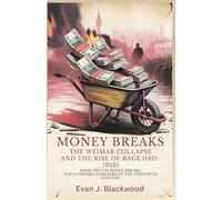 Money Breaks: The Weimar Collapse and the Rise of Rage (1921-1923)