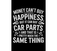 Money Can't Buy Happiness But It Can Buy Car Parts: 6X9" 110 pages notebook