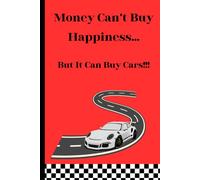 Money can't buy happiness... But it can buy cars!!!: Funny Gift Notebook Journal for Gearhead Friends and Family